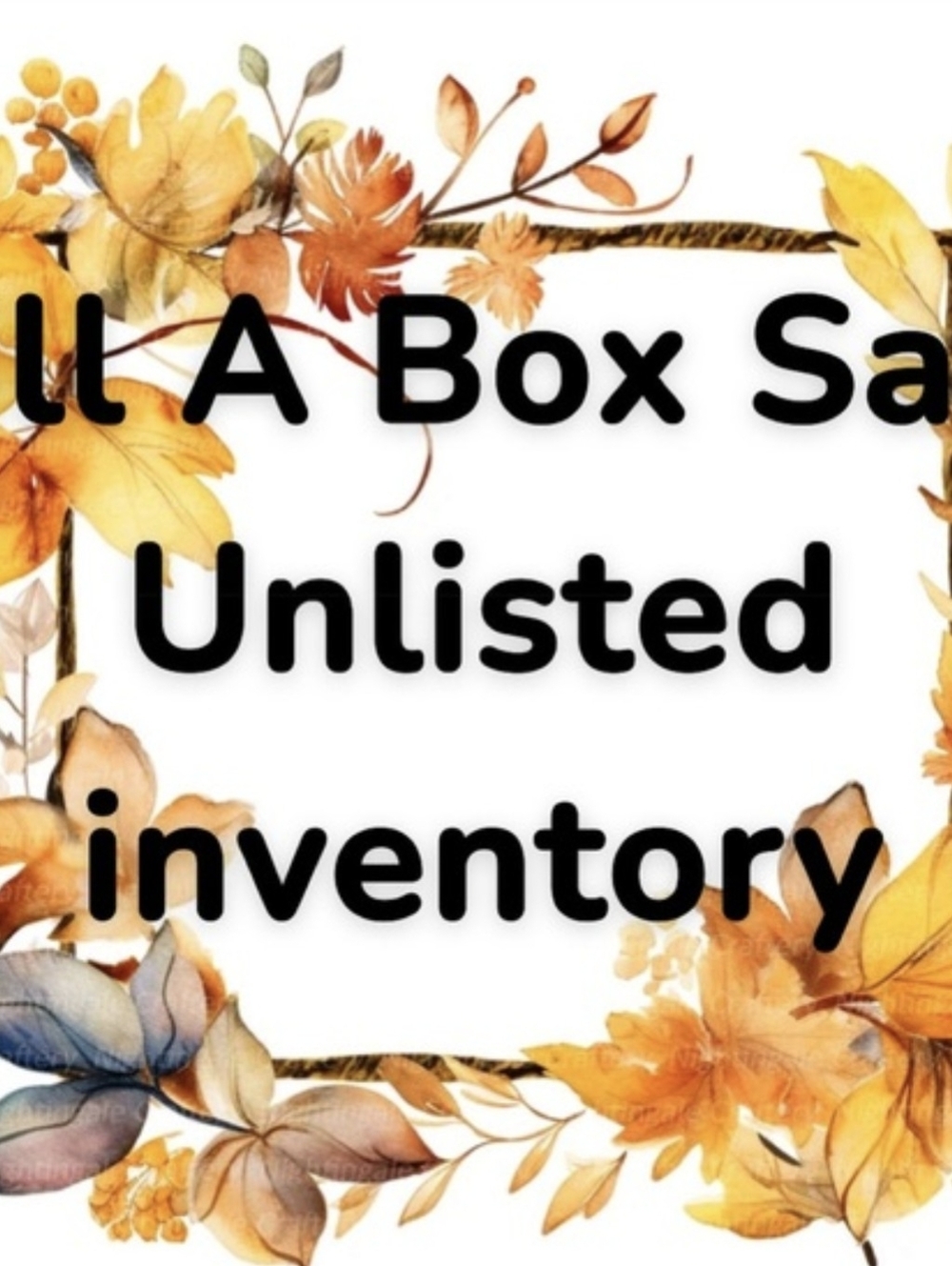 Unlisted For Fill A Box Show